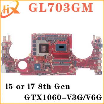 GL703G Mainboard ASUS GL703GS GL703GM S7B Nešiojamas Plokštė i5 i7 8 Gen GTX1060-V3G/V6G GTX1070/V8G