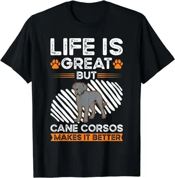 Gyvenimas yra puikus, Bet Cane Corsos leidžia geriau Cane Corso T-Shirt Dydis S-5XL