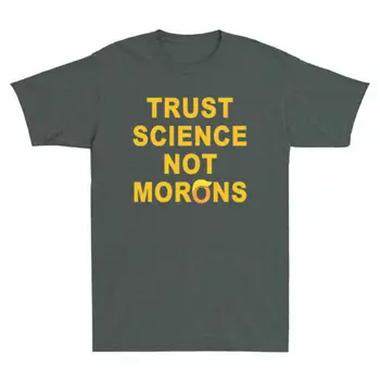 Pasitikėjimas Mokslu Ne Morons Juokinga Politinis Pokštas Naujovė vyriški trumpomis Rankovėmis T-Shirt