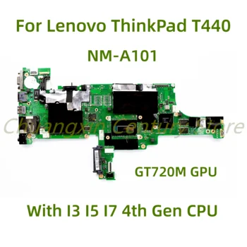 Tinka Lenovo ThinkPad T440 nešiojamas plokštė NM-A101 su I3 I5 I7 4th Gen CPU GT720M GPU 100% Testuotas, Pilnai Darbo