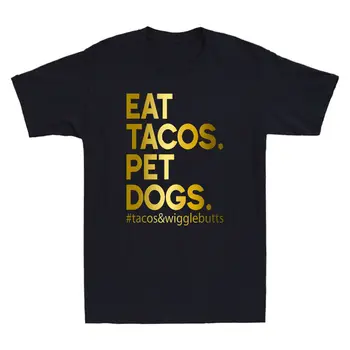 Valgyti Tacos Naminių Šunų Tacos Ir Wigglebutts Juokinga Citata Dovana Naujovė vyriški T-Shirt